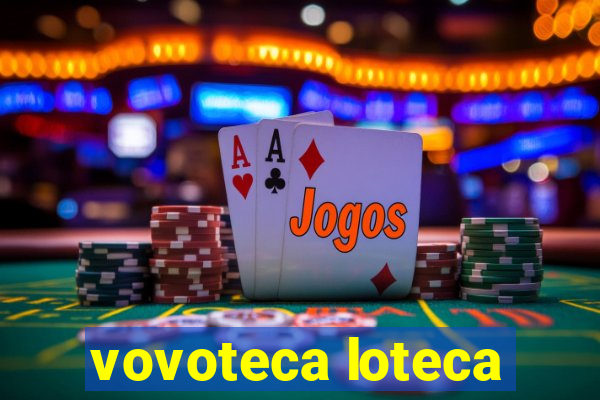 vovoteca loteca